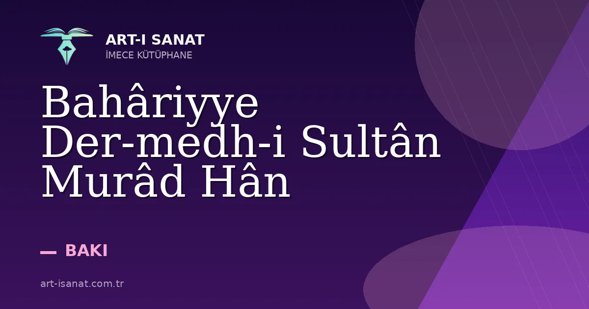 Bahâriyye Der-medh-i Sultân Murâd Hân