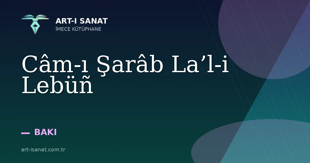 Câm-ı Şarâb La’l-i Lebüñ
