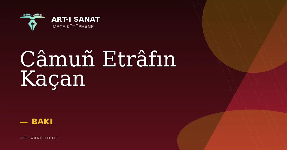 Câmuñ Etrâfın Kaçan