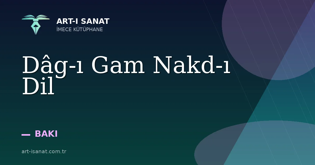 Dâg-ı Gam Nakd-ı Dil