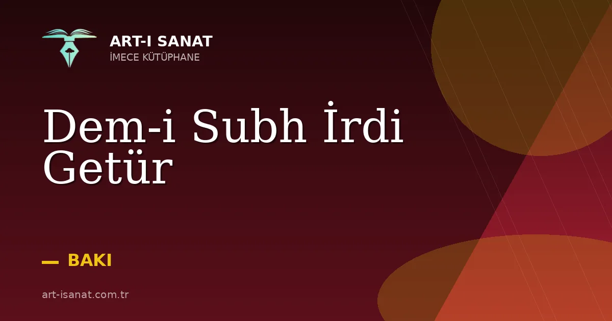 Dem-i Subh İrdi Getür