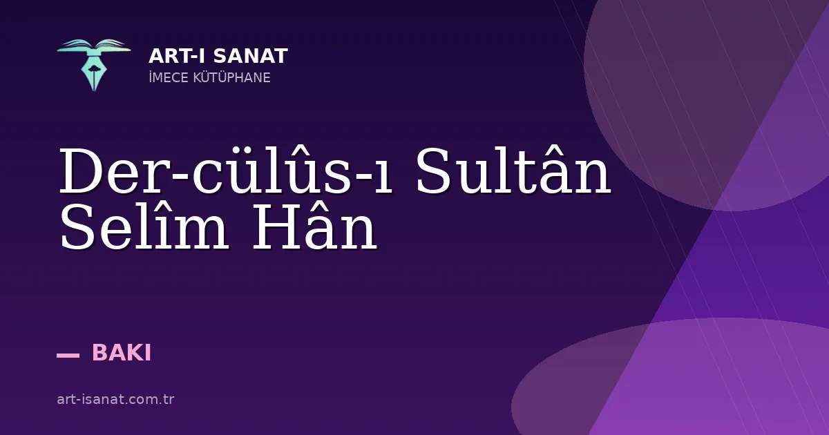 Der-cülûs-ı Sultân Selîm Hân