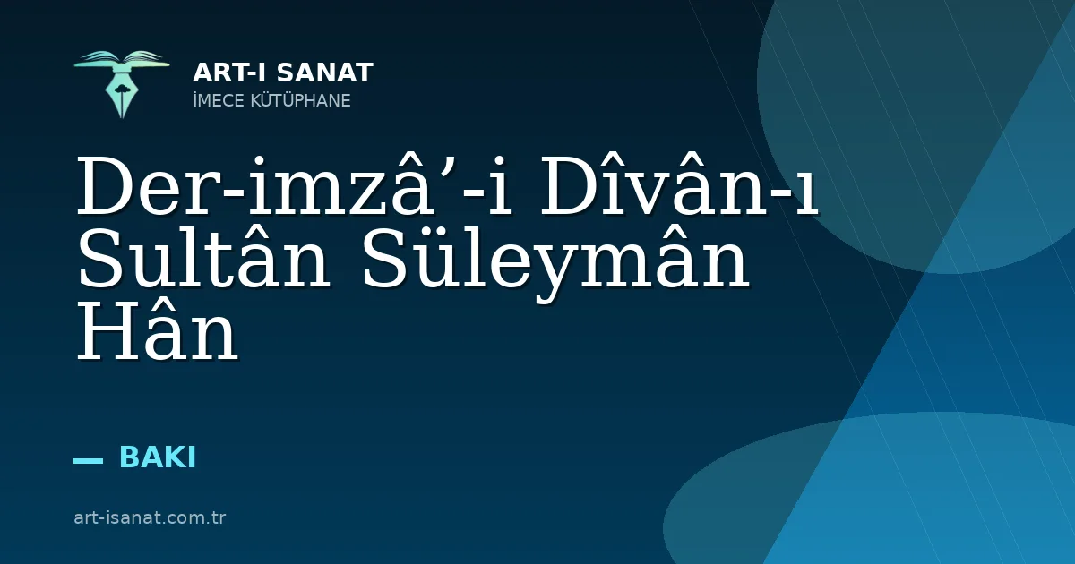Der-imzâ’-i Dîvân-ı Sultân Süleymân Hân