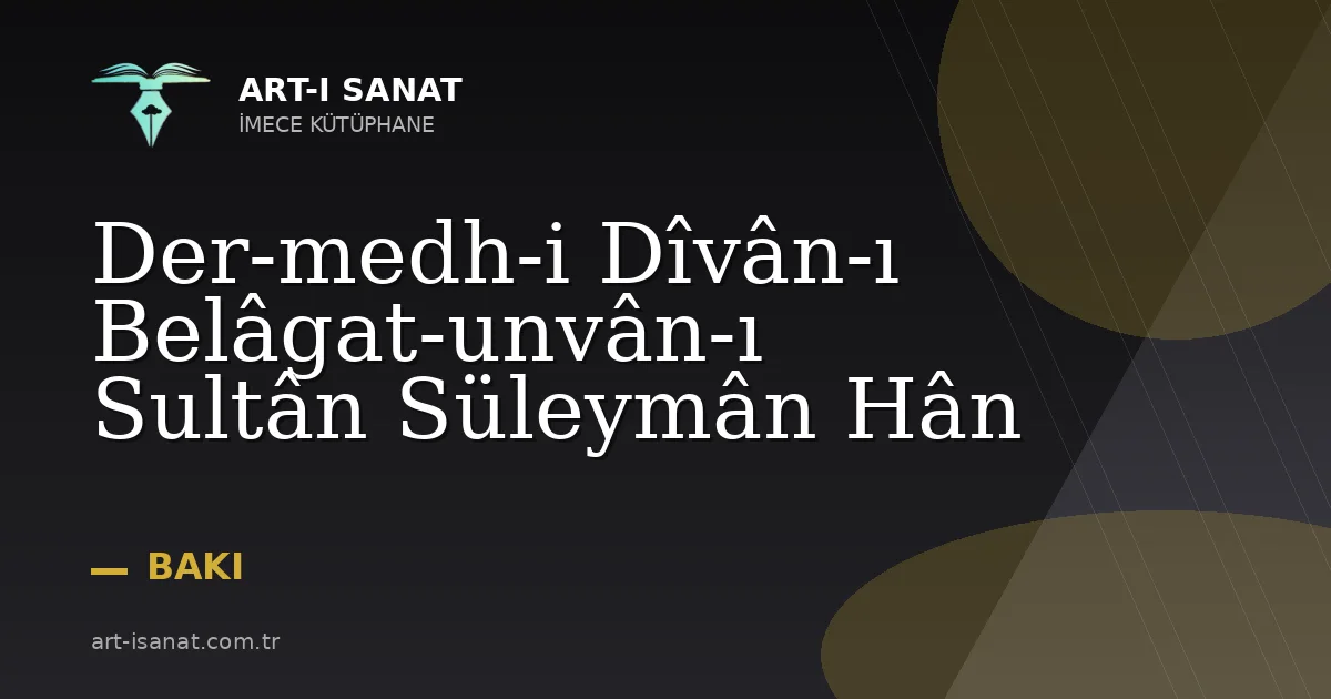 Der-medh-i Dîvân-ı Belâgat-unvân-ı Sultân Süleymân Hân