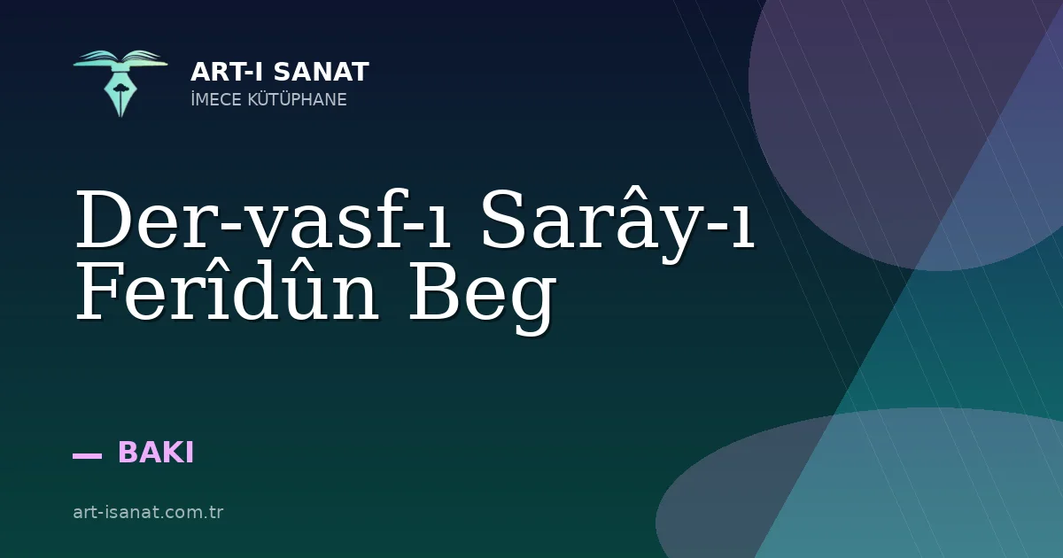 Der-vasf-ı Sarây-ı Ferîdûn Beg