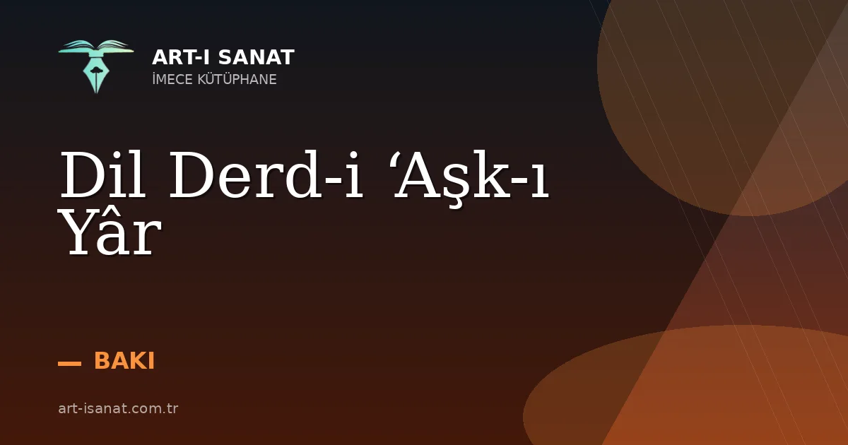 Dil Derd-i ‘Aşk-ı Yâr