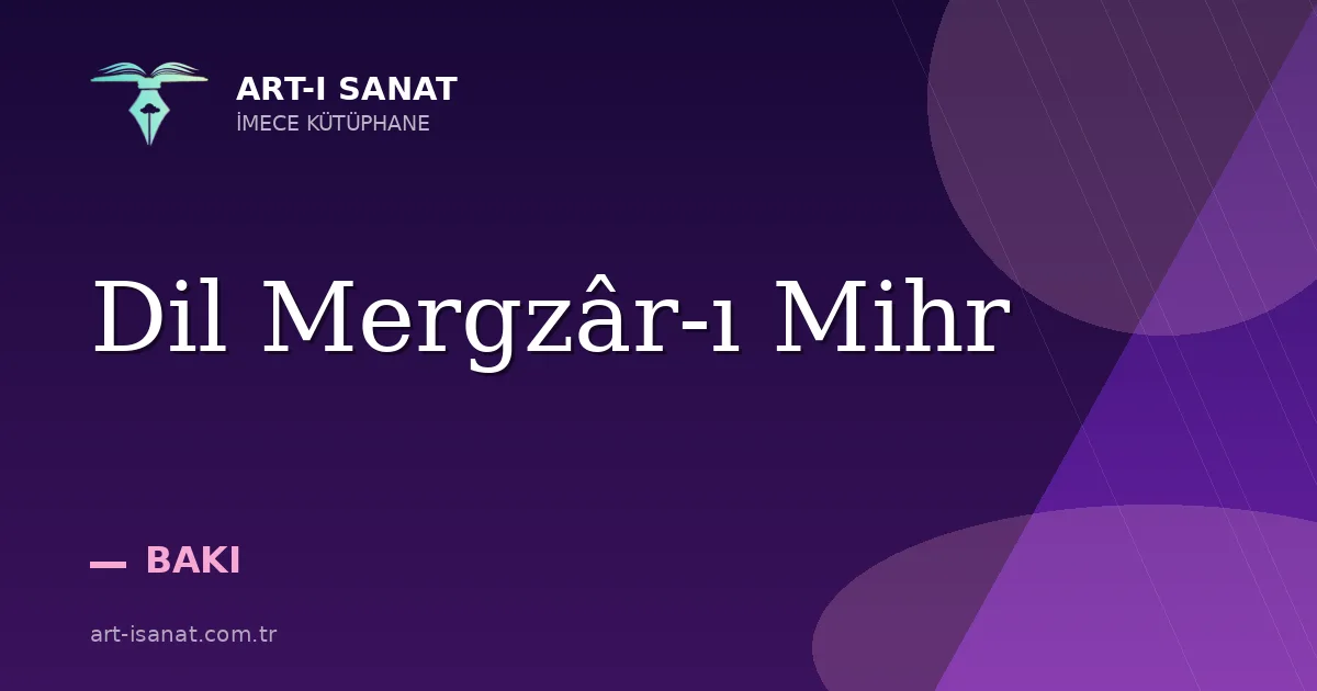 Dil Mergzâr-ı Mihr