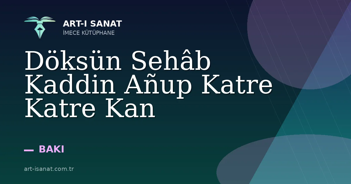 Döksün Sehâb Kaddin Añup Katre Katre Kan