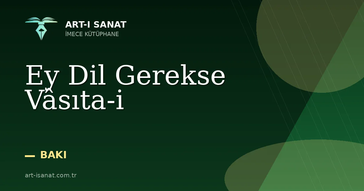 Ey Dil Gerekse Vâsıta-i