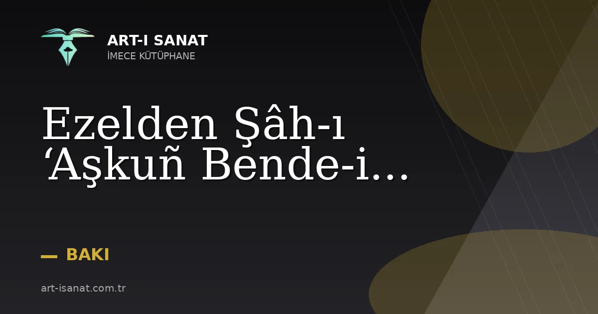 Ezelden Şâh-ı ‘Aşkuñ Bende-i...