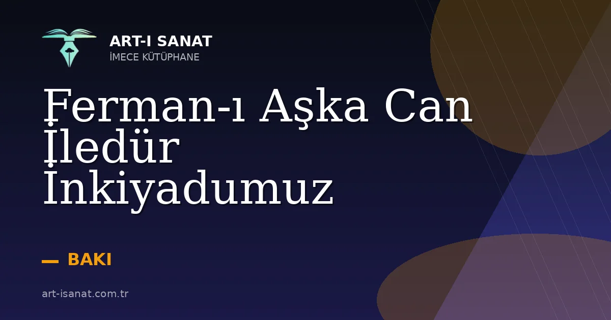 Ferman-ı Aşka Can İledür İnkiyadumuz