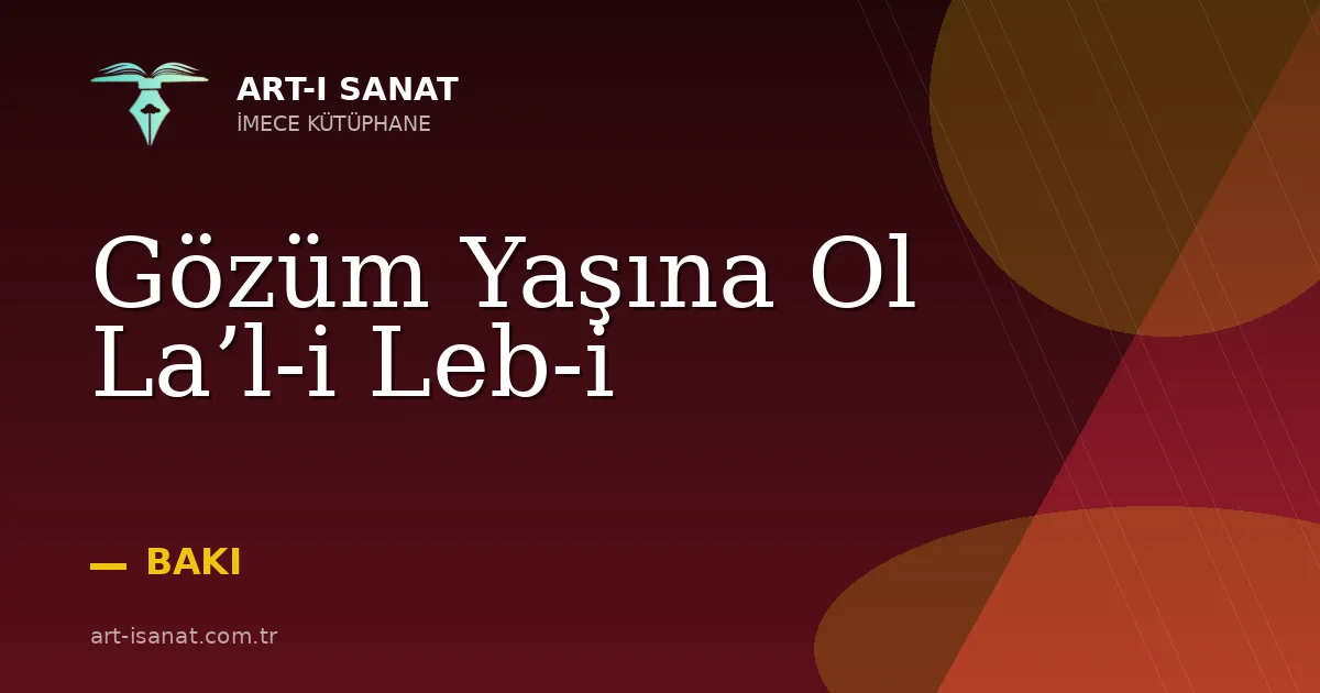 Gözüm Yaşına Ol La’l-i Leb-i