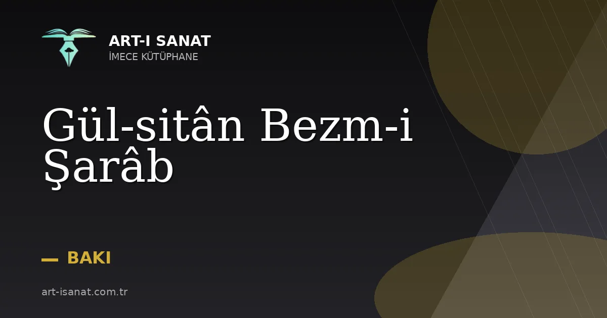 Gül-sitân Bezm-i Şarâb