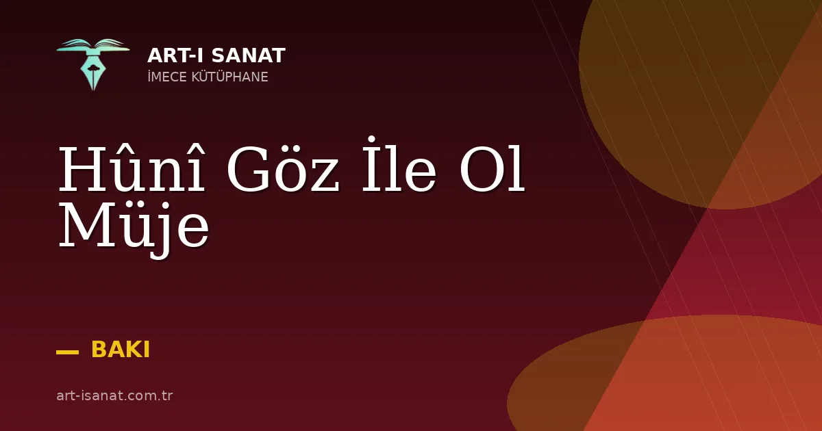 Hûnî Göz İle Ol Müje