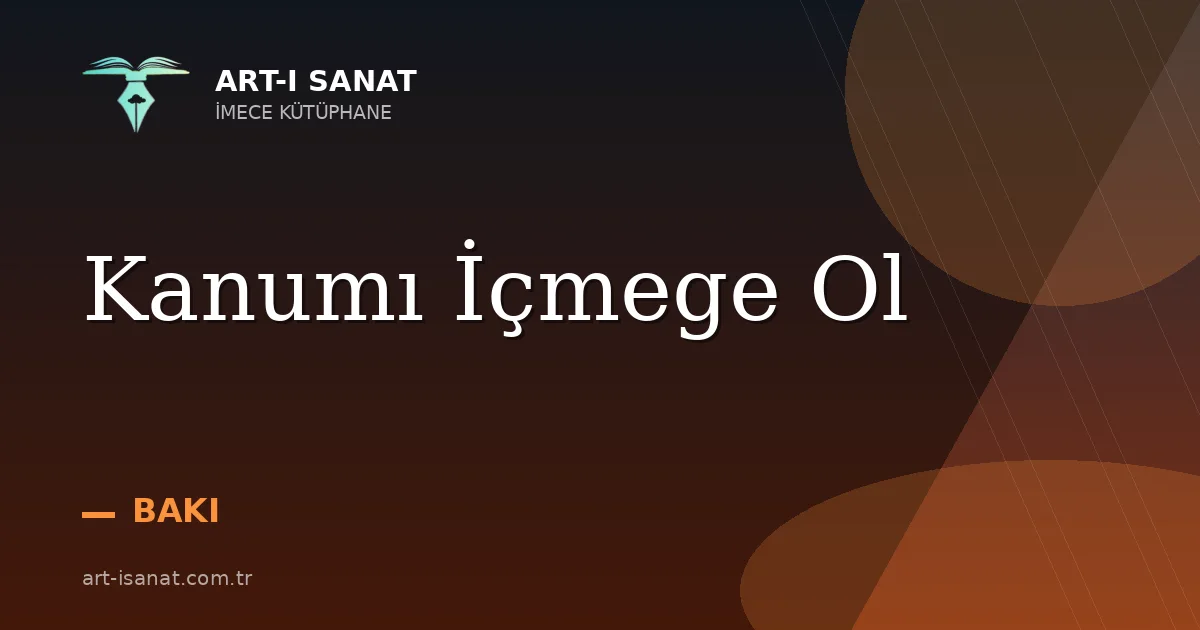 Kanumı İçmege Ol