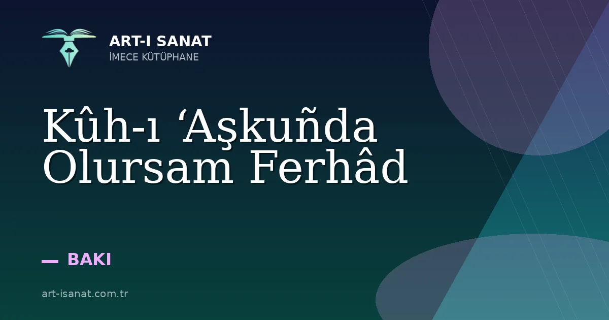 Kûh-ı ‘Aşkuñda Olursam Ferhâd