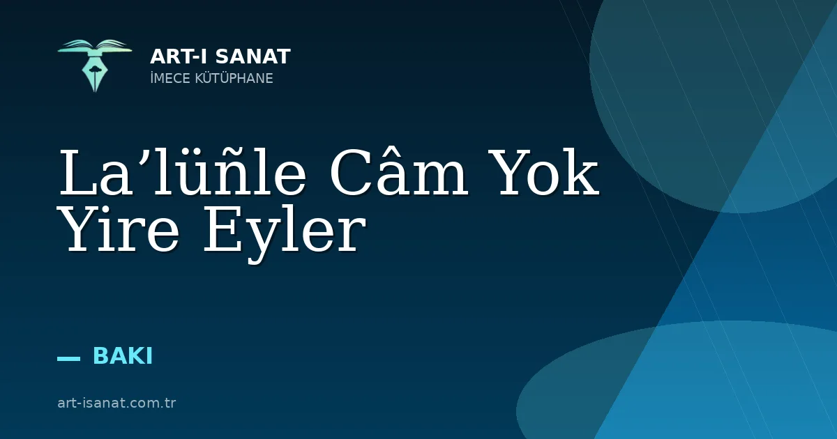 La’lüñle Câm Yok Yire Eyler