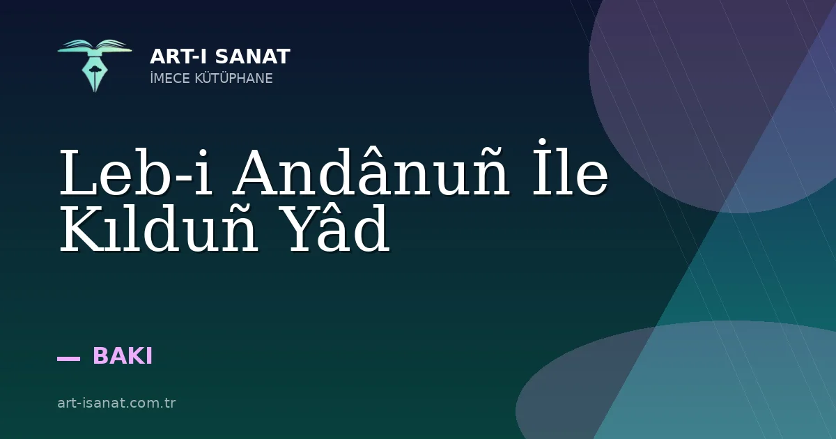 Leb-i Andânuñ İle Kılduñ Yâd