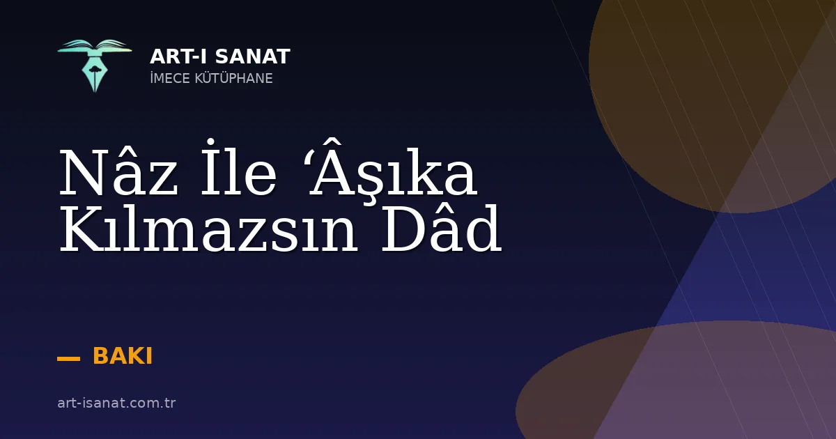 Nâz İle ‘Âşıka Kılmazsın Dâd