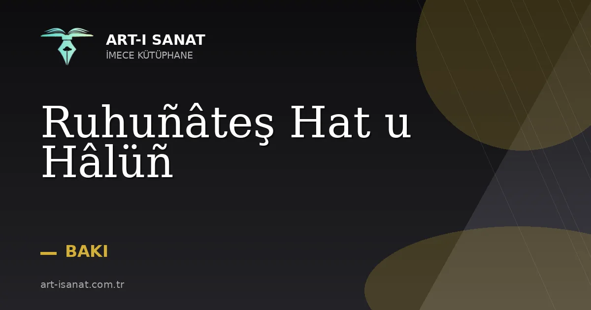 Ruhuñâteş Hat u Hâlüñ