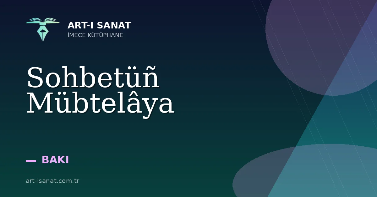 Sohbetüñ Mübtelâya