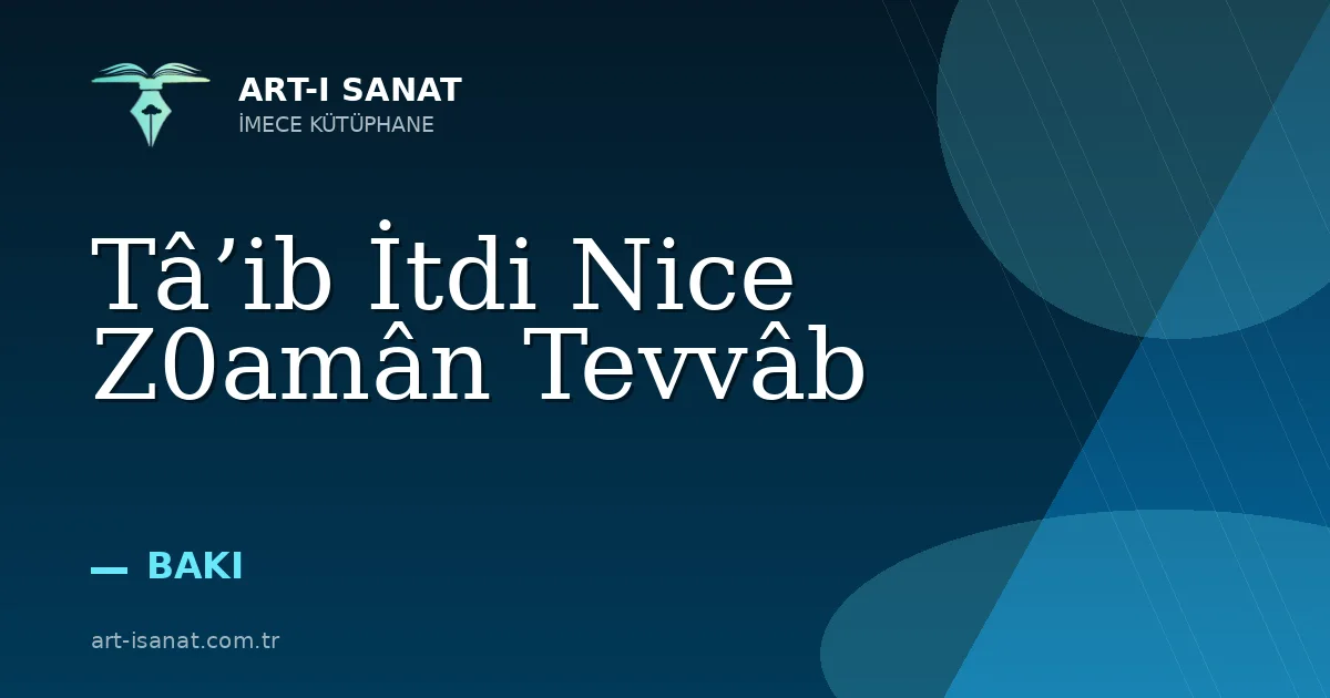 Tâ’ib İtdi Nice Z0amân Tevvâb