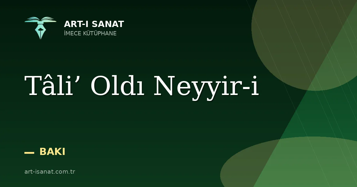 Tâli’ Oldı Neyyir-i