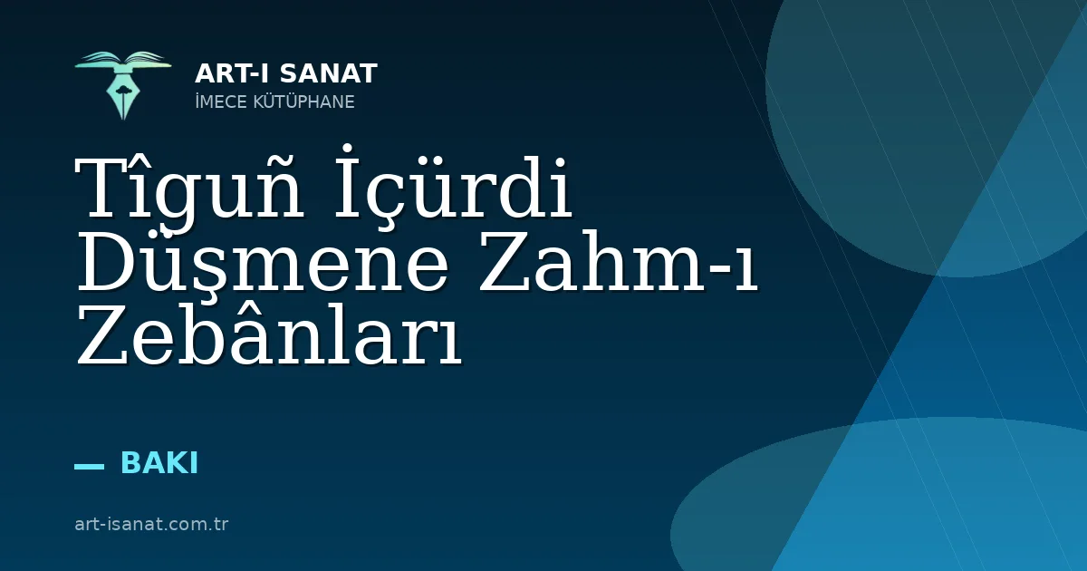 Tîguñ İçürdi Düşmene Zahm-ı Zebânları
