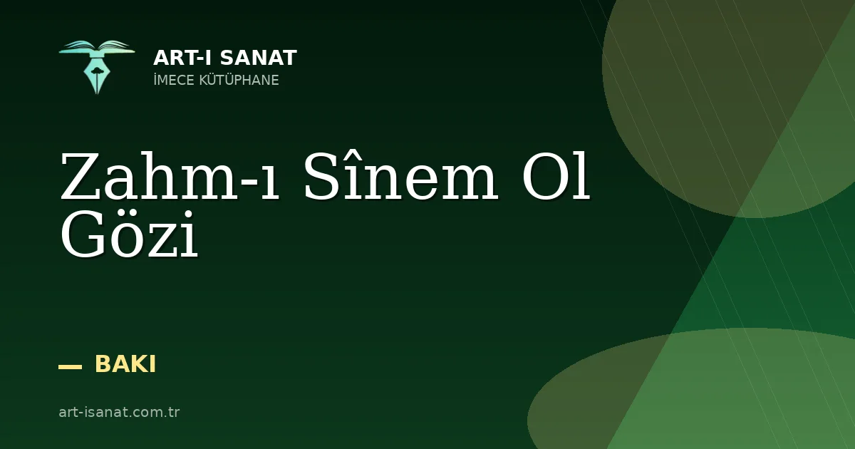 Zahm-ı Sînem Ol Gözi