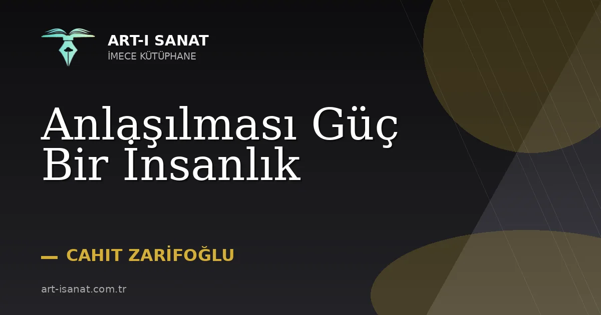 Anlaşılması Güç Bir İnsanlık