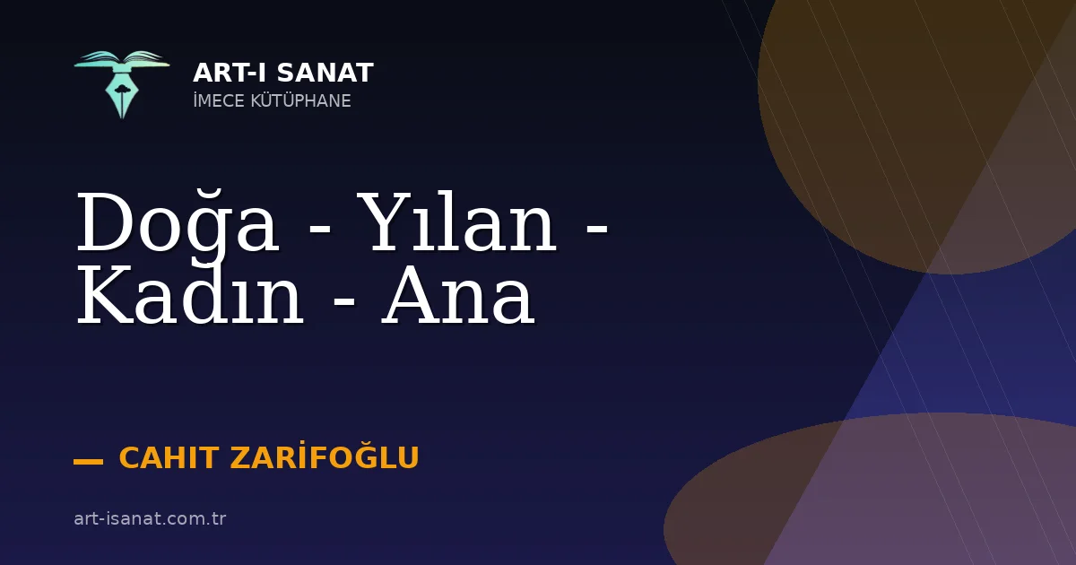 Doğa - Yılan - Kadın - Ana