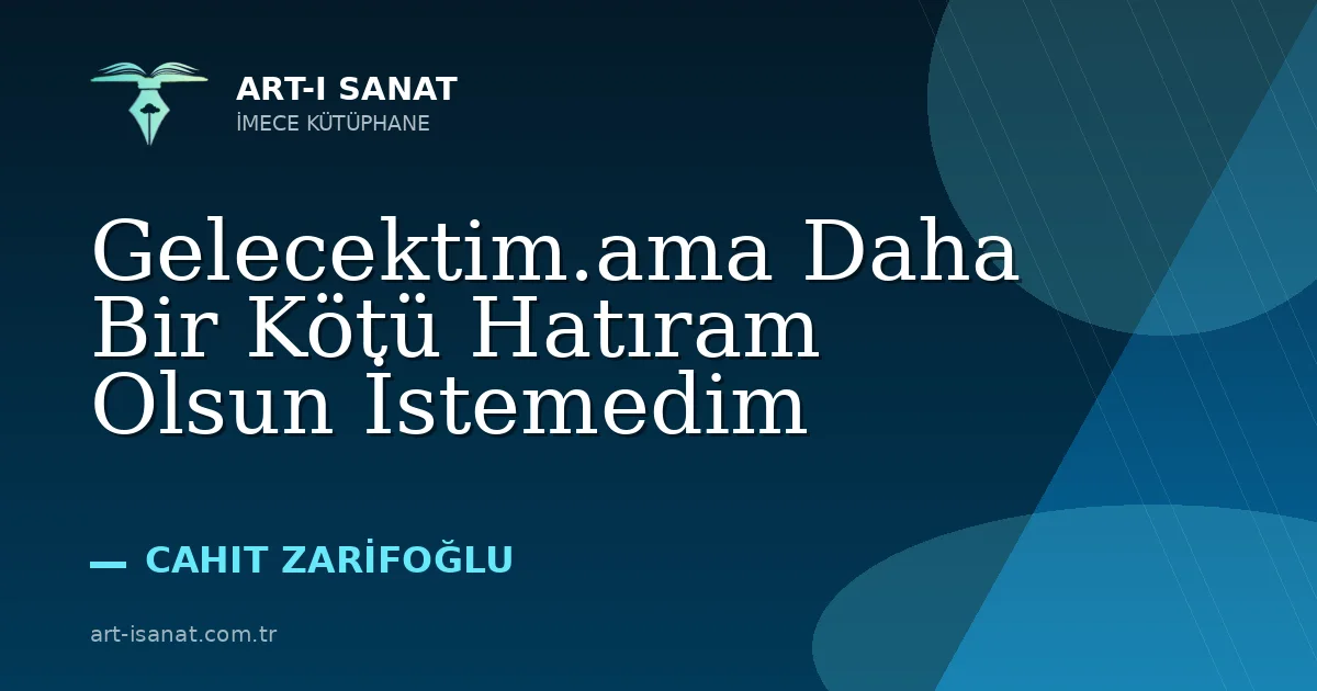 Gelecektim.ama Daha Bir Kötü Hatıram Olsun İstemedim