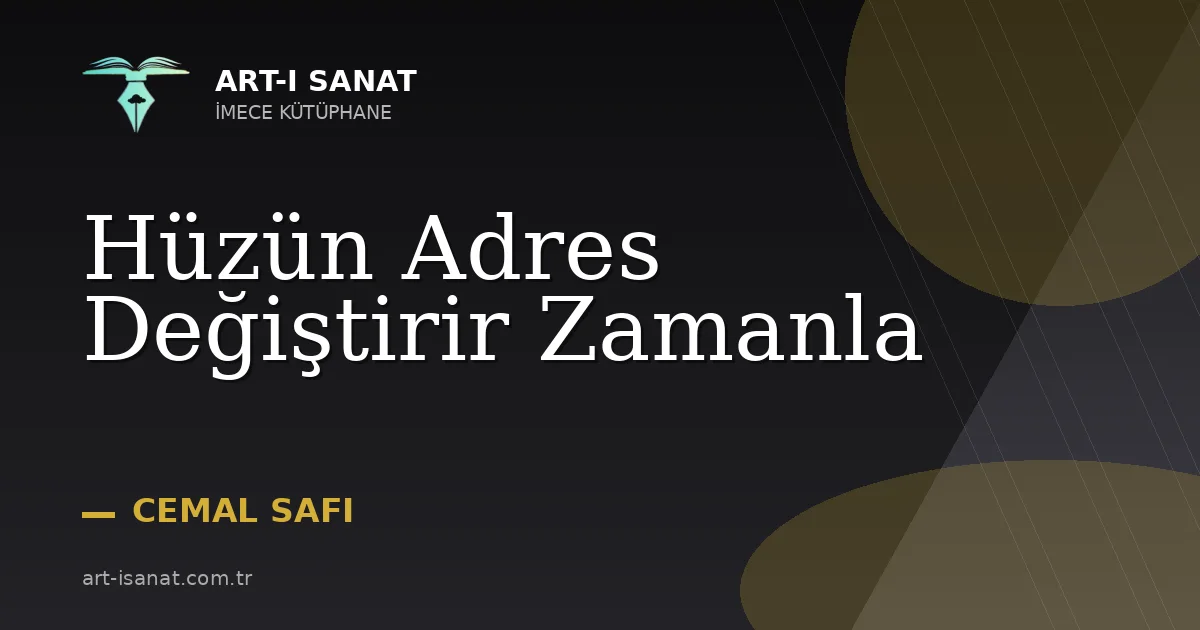 Hüzün Adres Değiştirir Zamanla