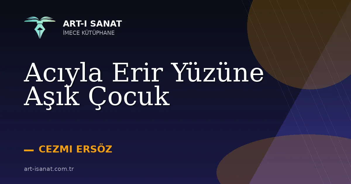 Acıyla Erir Yüzüne Aşık Çocuk