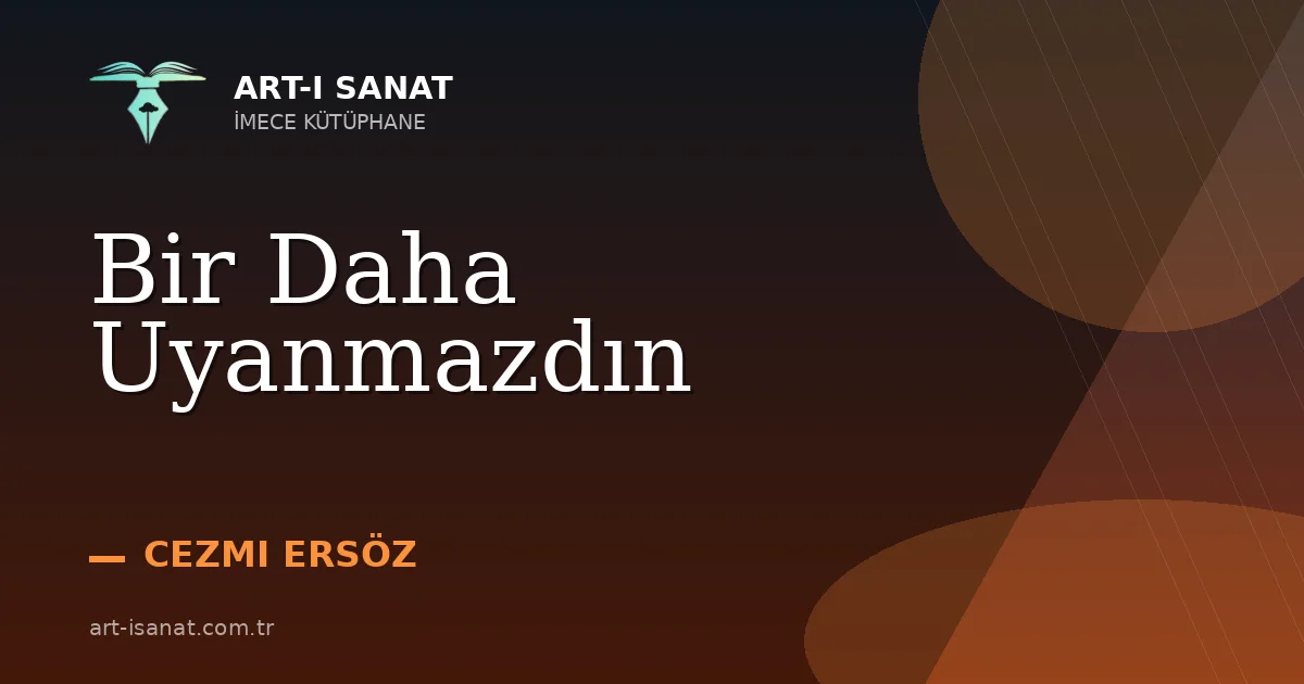 Bir Daha Uyanmazdın