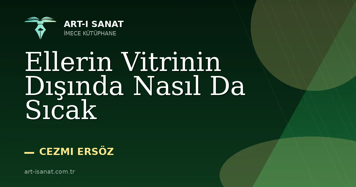 Ellerin Vitrinin Dışında Nasıl Da Sıcak