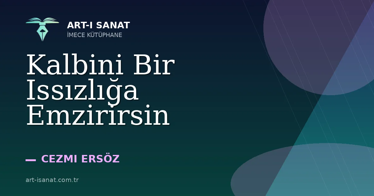 Kalbini Bir Issızlığa Emzirirsin