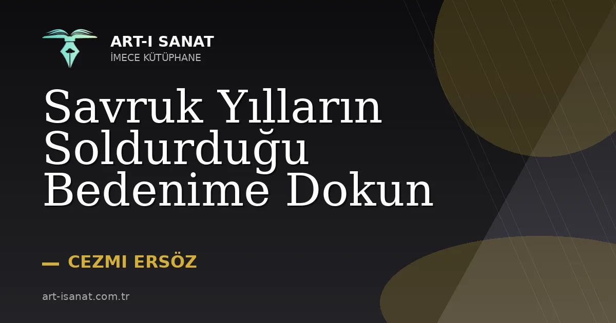 Savruk Yılların Soldurduğu Bedenime Dokun