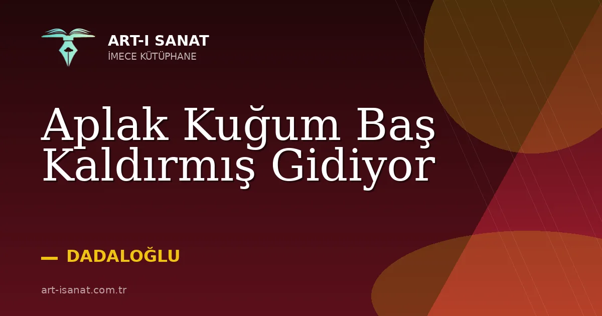 Aplak Kuğum Baş Kaldırmış Gidiyor