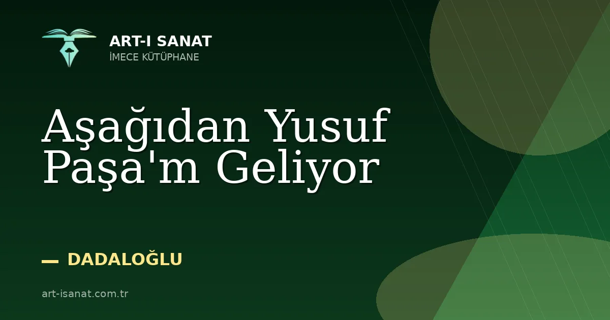 Aşağıdan Yusuf Paşa'm Geliyor