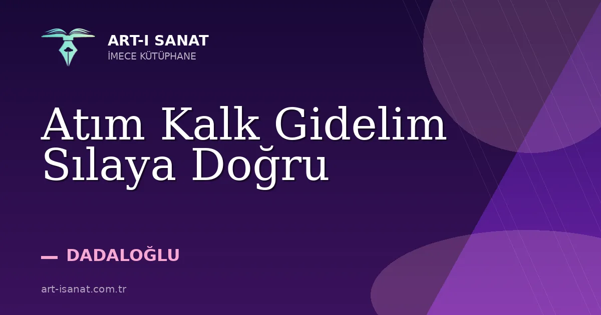 Atım Kalk Gidelim Sılaya Doğru