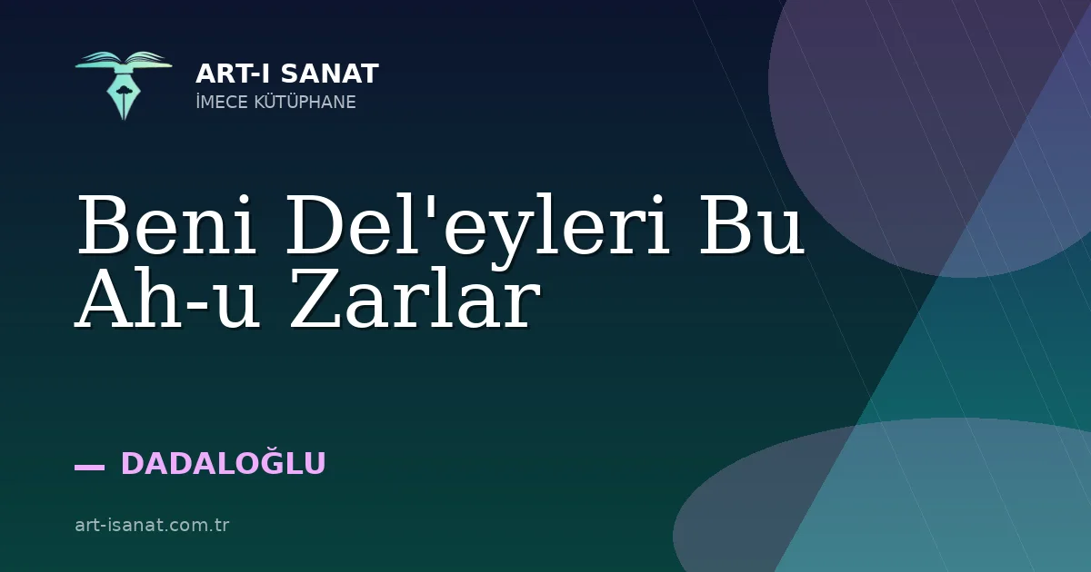 Beni Del'eyleri Bu Ah-u Zarlar