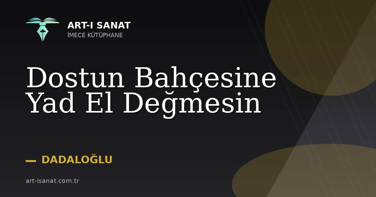 Dostun Bahçesine Yad El Değmesin