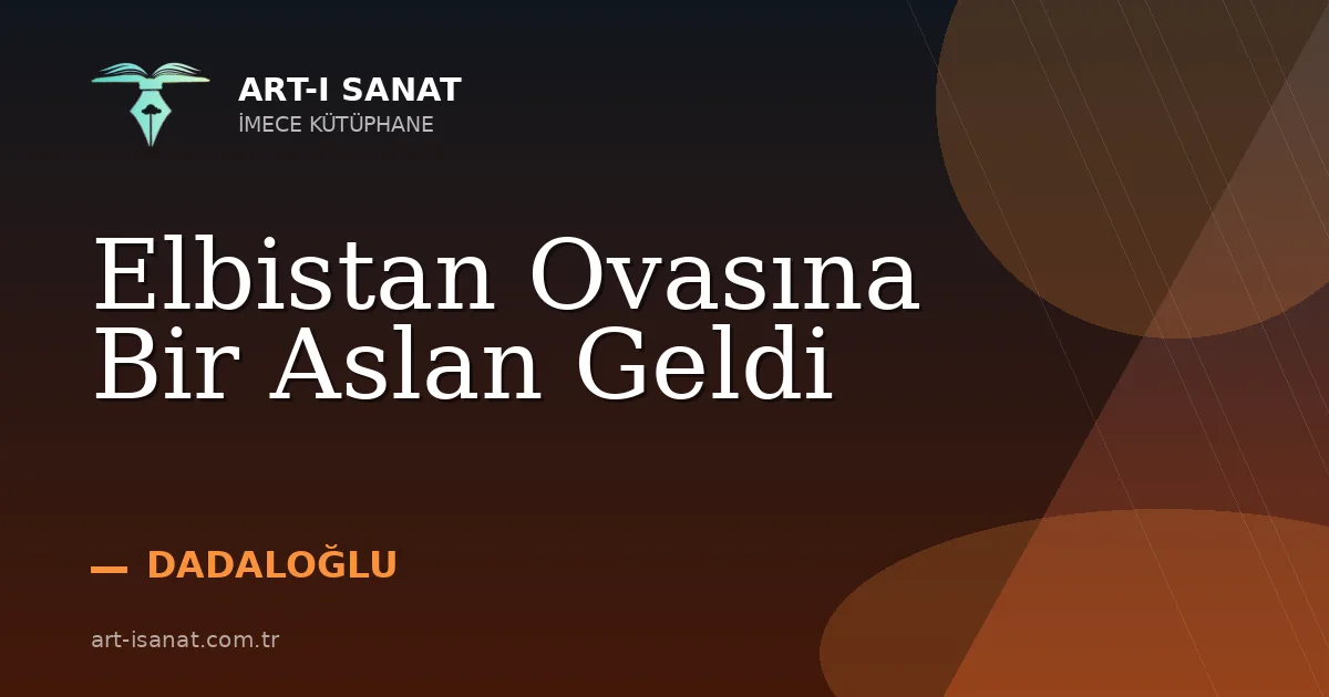 Elbistan Ovasına Bir Aslan Geldi