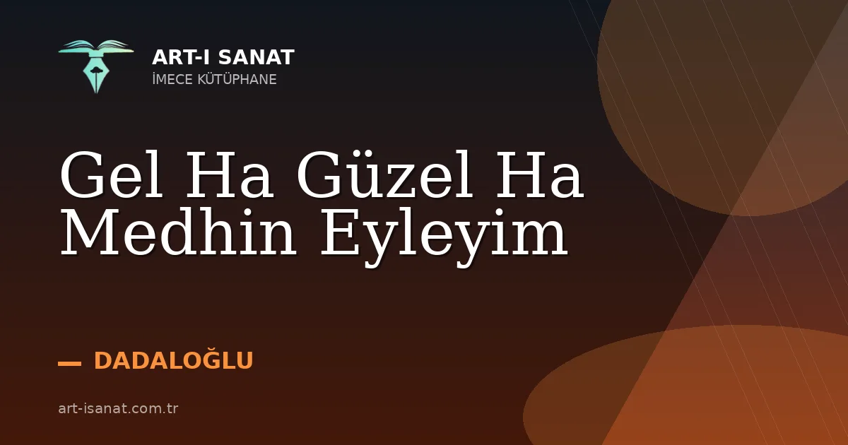 Gel Ha Güzel Ha Medhin Eyleyim