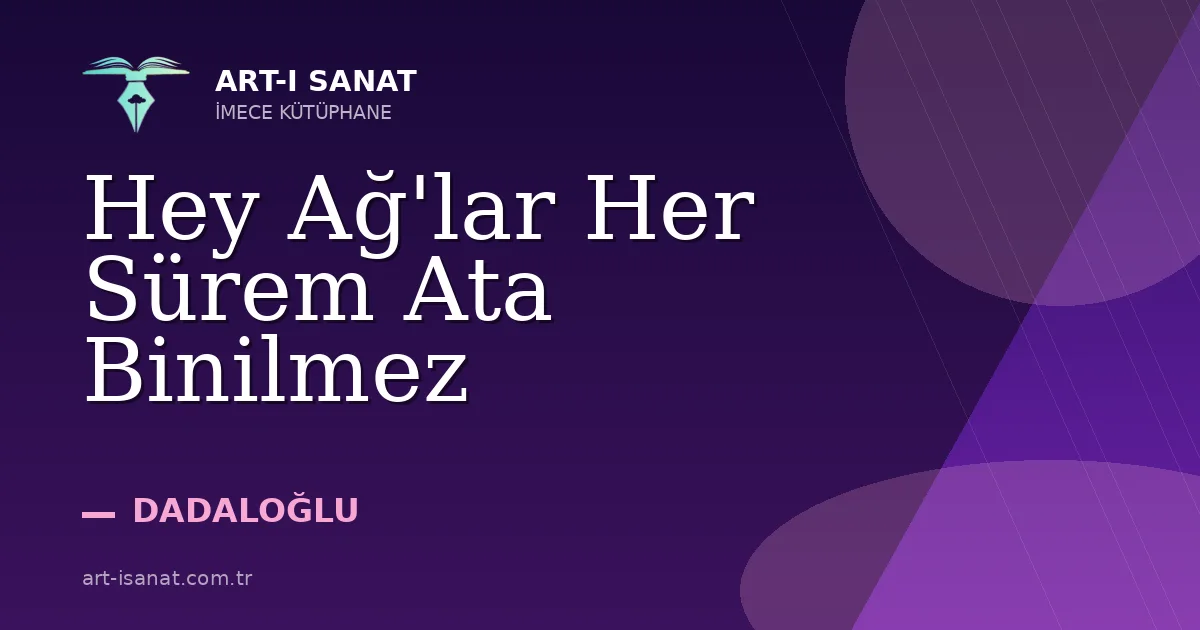 Hey Ağ'lar Her Sürem Ata Binilmez