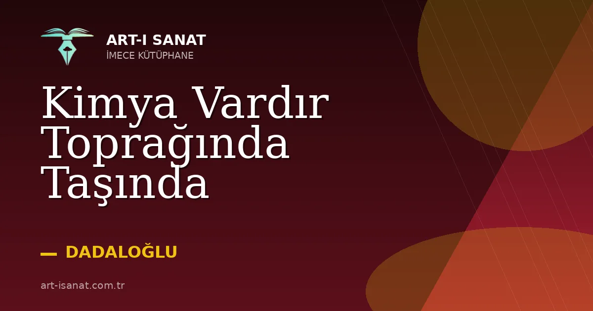 Kimya Vardır Toprağında Taşında