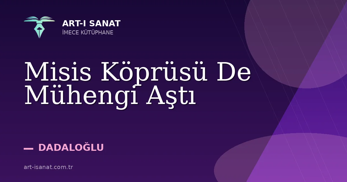 Misis Köprüsü De Mühengi Aştı