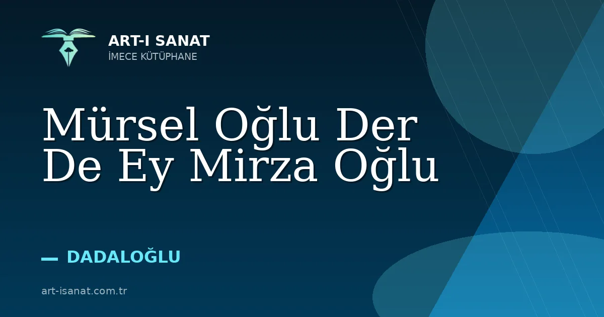 Mürsel Oğlu Der De Ey Mirza Oğlu