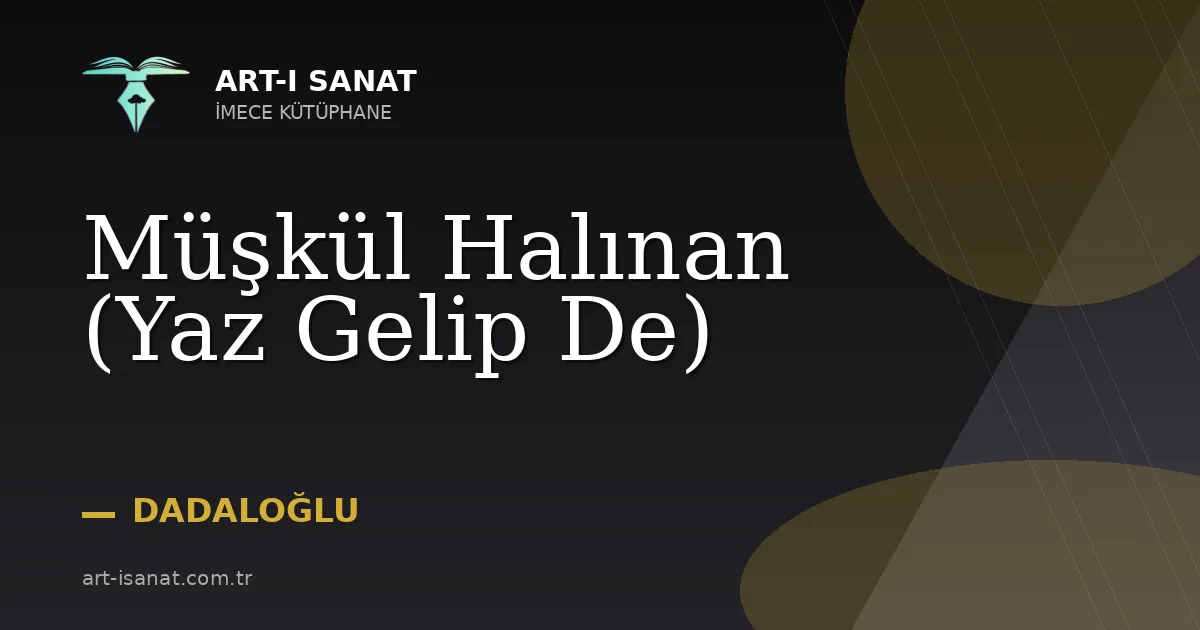 Müşkül Halınan (Yaz Gelip De)